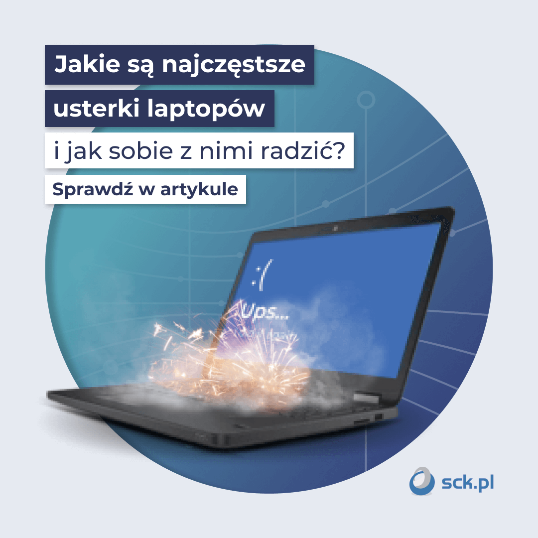 Najczęstsze usterki laptopów oraz jak sobie z nimi radzić
