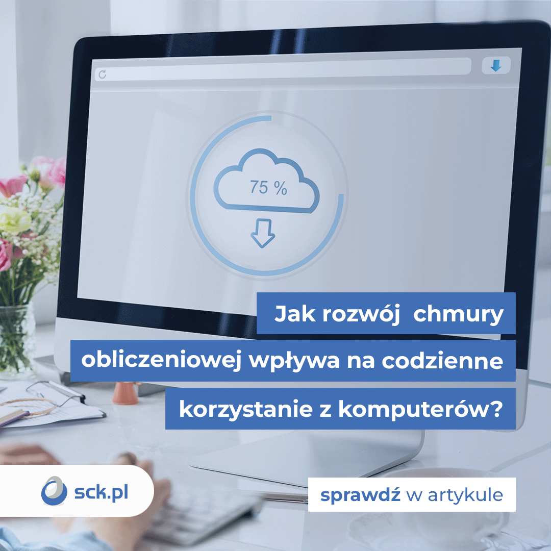 Jak rowój chmury obliczeniowej wpływa na codzienne korzystanie z komputerów?